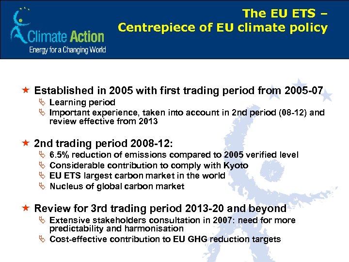 The EU ETS – Centrepiece of EU climate policy « Established in 2005 with
