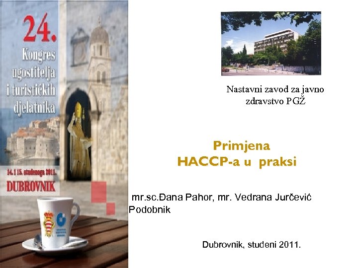 Nastavni zavod za javno zdravstvo PGŽ Primjena HACCP-a u praksi mr. sc. Đana Pahor,
