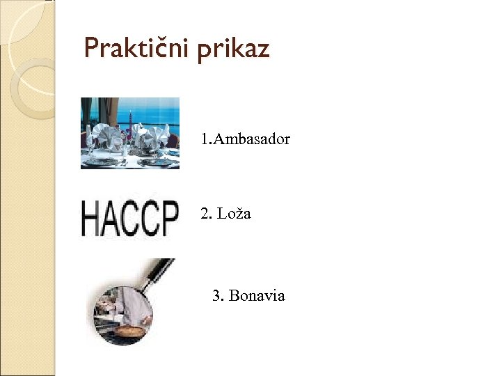 Praktični prikaz 1. Ambasador 2. Loža 3. Bonavia 