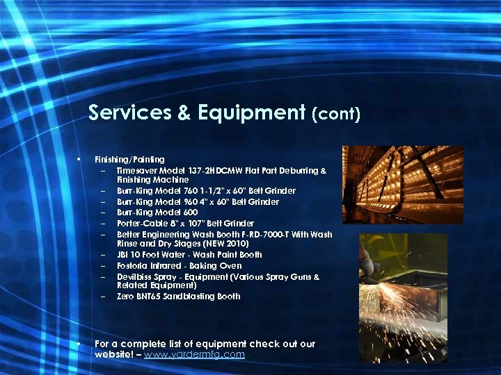 Services & Equipment (cont) • Finishing/Painting – Timesaver Model 137 -2 HDCMW Flat Part