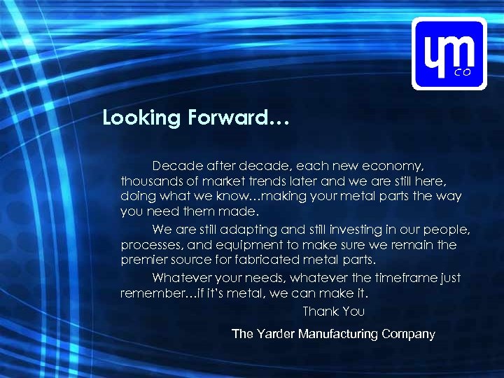 Looking Forward… Decade after decade, each new economy, thousands of market trends later and