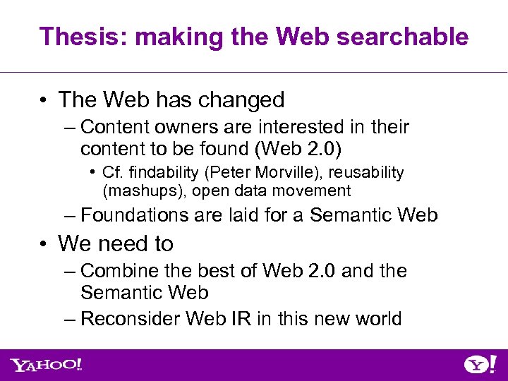 Thesis: making the Web searchable • The Web has changed – Content owners are