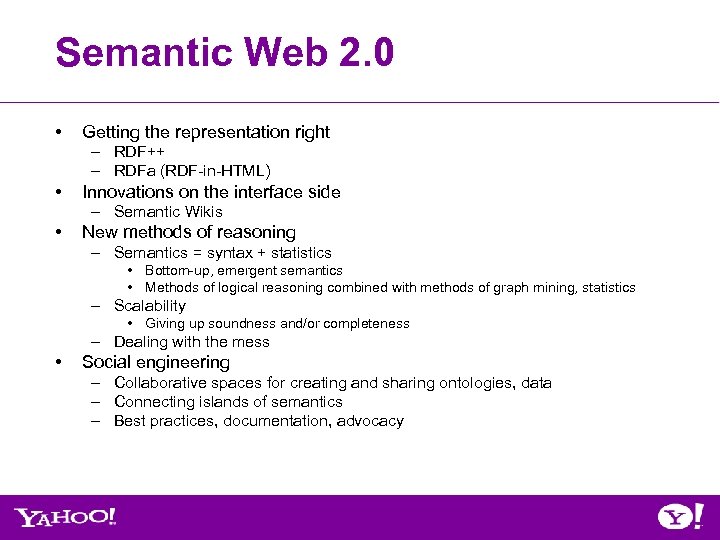 Semantic Web 2. 0 • Getting the representation right – RDF++ – RDFa (RDF-in-HTML)