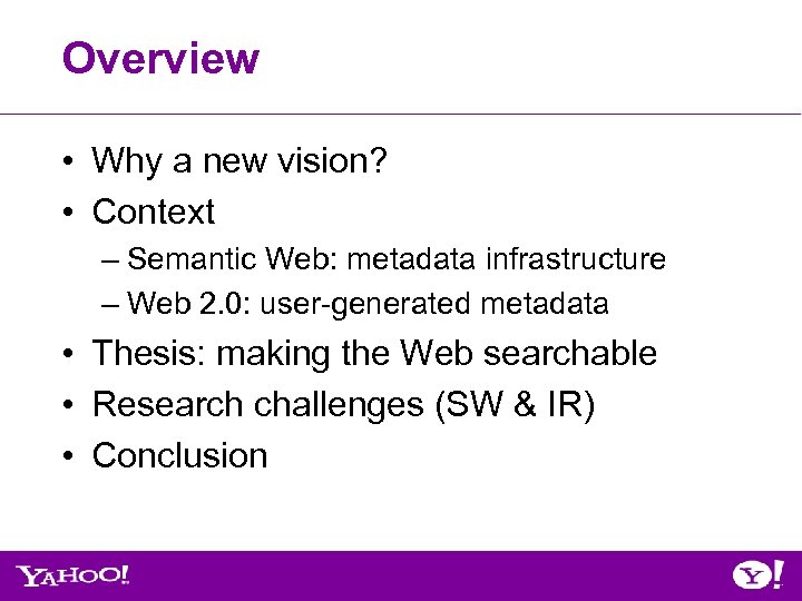 Overview • Why a new vision? • Context – Semantic Web: metadata infrastructure –