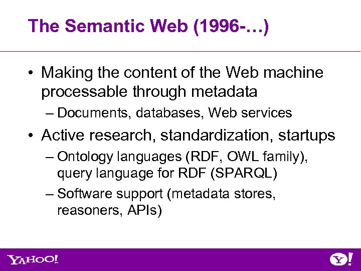 The Semantic Web (1996 -…) • Making the content of the Web machine processable
