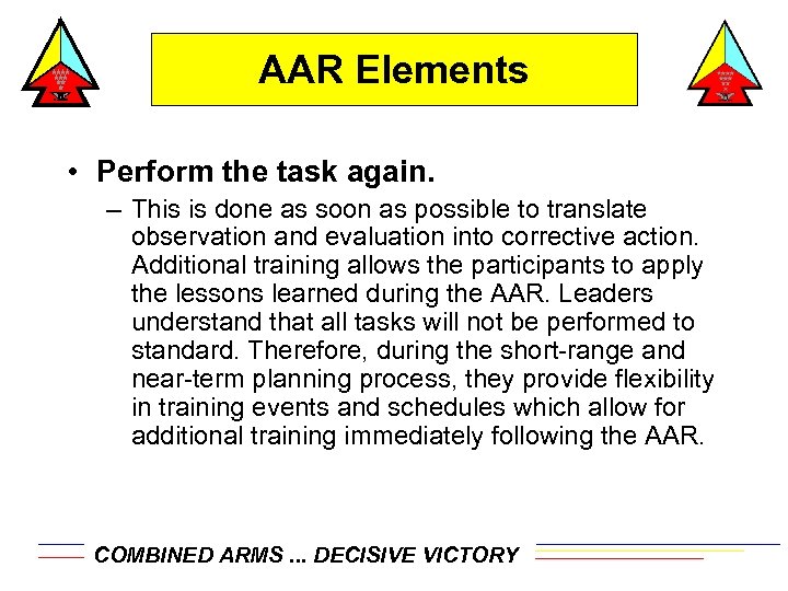 AAR Elements • Perform the task again. – This is done as soon as
