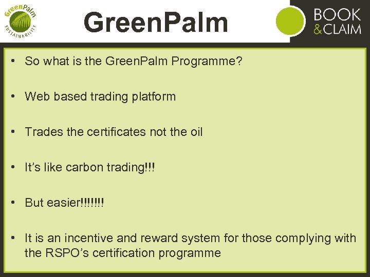 Green. Palm • So what is the Green. Palm Programme? • Web based trading