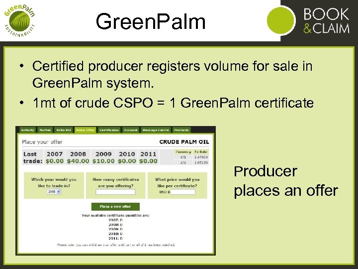 Green. Palm • Certified producer registers volume for sale in Green. Palm system. •