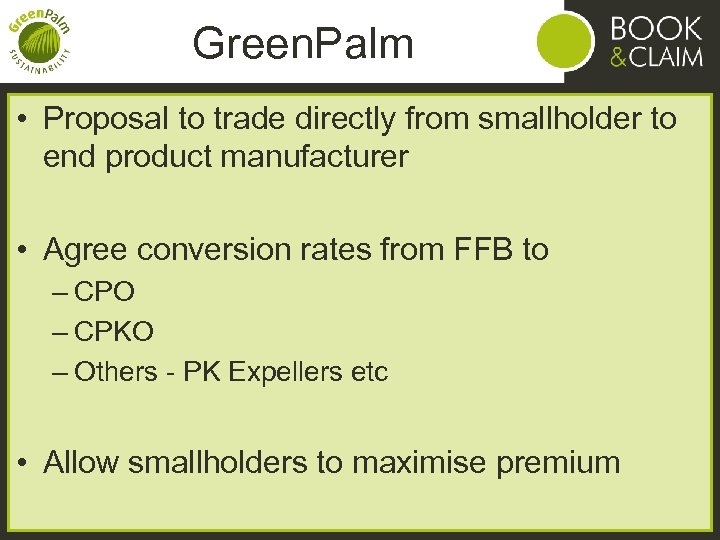 Green. Palm • Proposal to trade directly from smallholder to end product manufacturer •