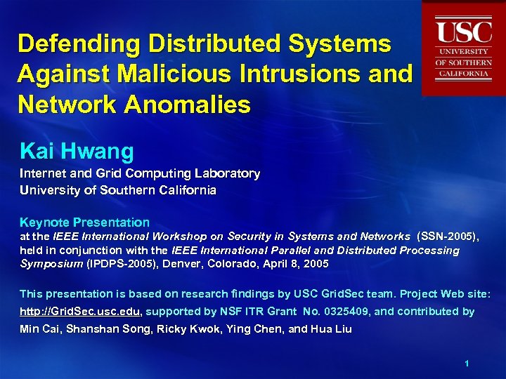 Defending Distributed Systems Against Malicious Intrusions and Network Anomalies Kai Hwang Internet and Grid