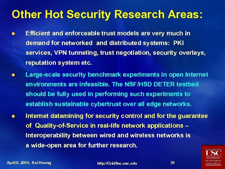 Other Hot Security Research Areas: l Efficient and enforceable trust models are very much
