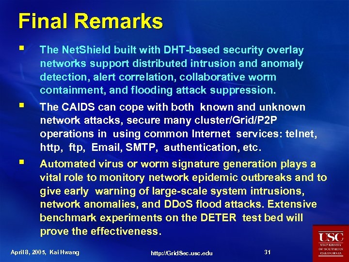 Final Remarks § The Net. Shield built with DHT-based security overlay networks support distributed