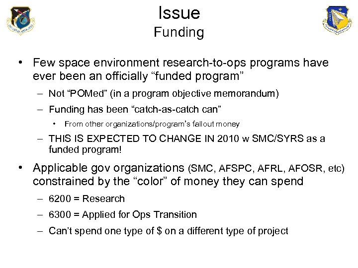 Issue Funding • Few space environment research-to-ops programs have ever been an officially “funded
