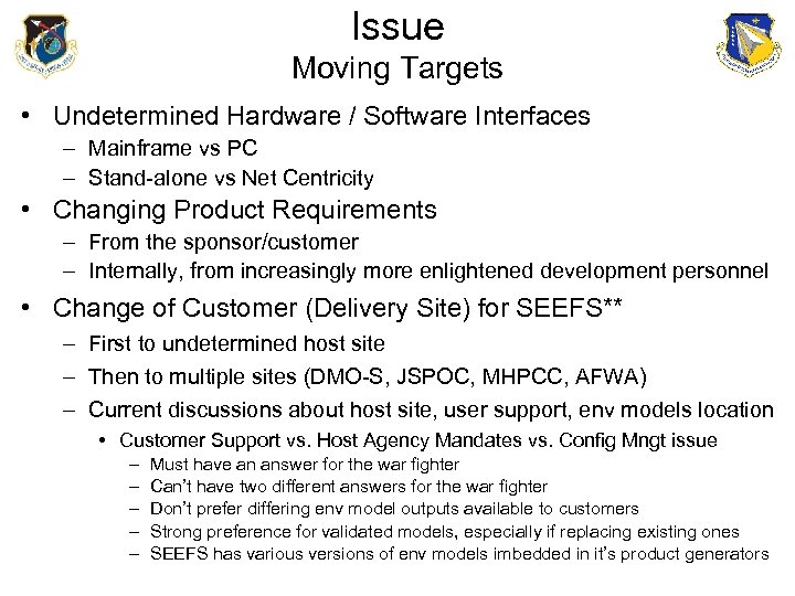 Issue Moving Targets • Undetermined Hardware / Software Interfaces – Mainframe vs PC –