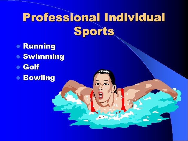 Professional Individual Sports Running l Swimming l Golf l Bowling l 