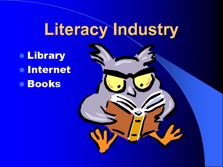 Literacy Industry l Library l Internet l Books 