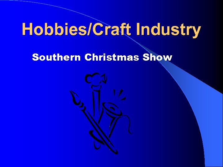 Hobbies/Craft Industry Southern Christmas Show 