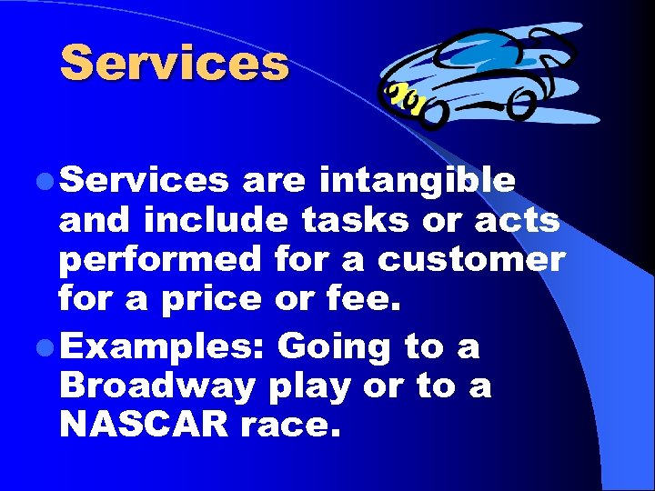 Services l Services are intangible and include tasks or acts performed for a customer