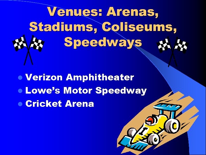 Venues: Arenas, Stadiums, Coliseums, Speedways l Verizon Amphitheater l Lowe’s Motor Speedway l Cricket