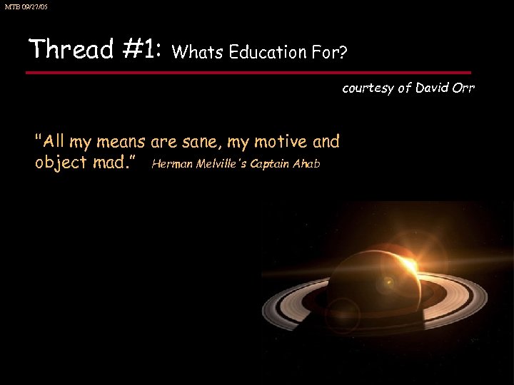 MTB 09/27/05 Thread #1: Whats Education For? courtesy of David Orr 