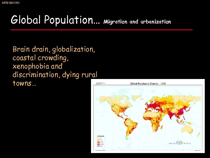 MTB 09/27/05 Global Population… Brain drain, globalization, coastal crowding, xenophobia and discrimination, dying rural