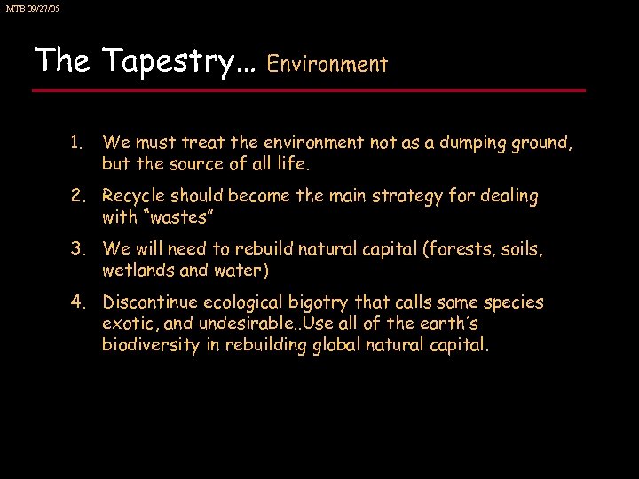 MTB 09/27/05 The Tapestry… 1. Environment We must treat the environment not as a