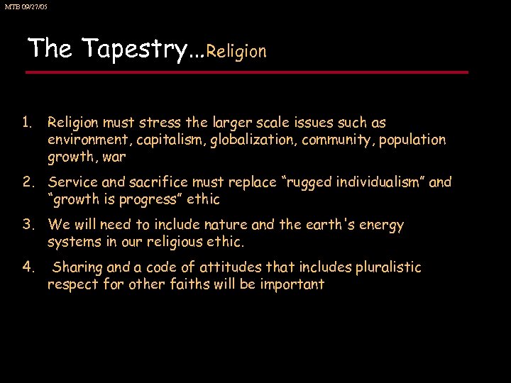 MTB 09/27/05 The Tapestry…Religion 1. Religion must stress the larger scale issues such as