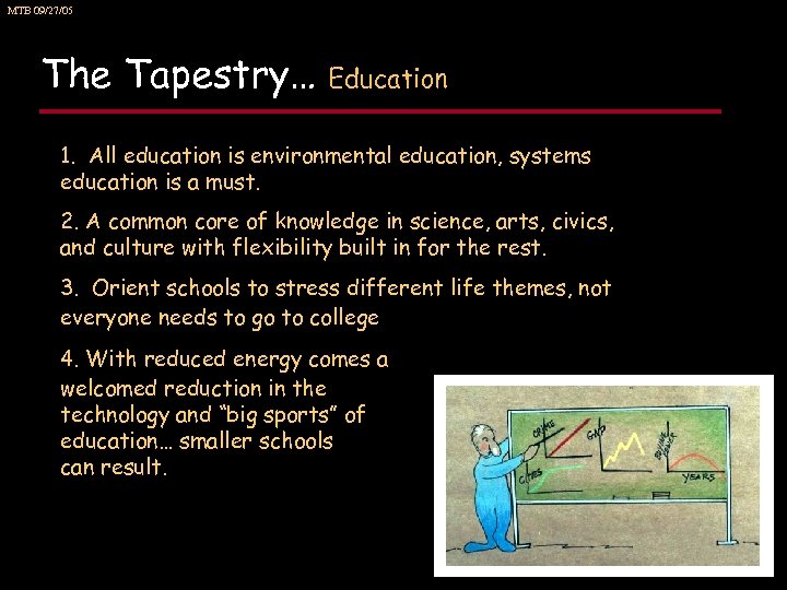 MTB 09/27/05 The Tapestry… Education 1. All education is environmental education, systems education is