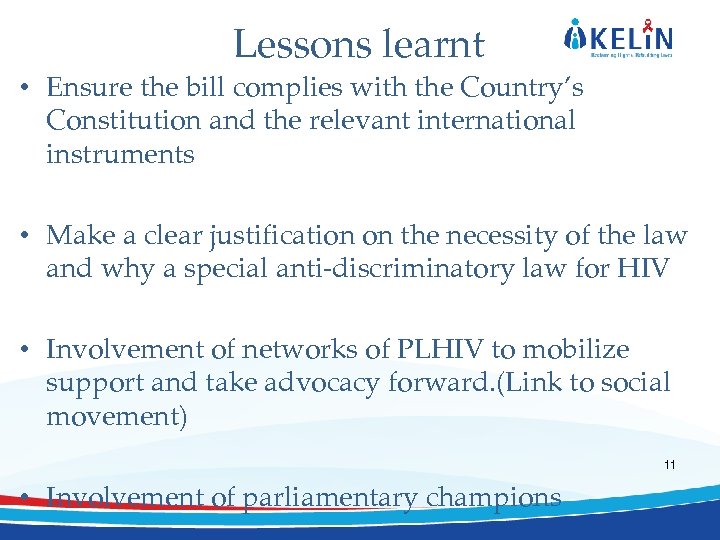 Lessons learnt • Ensure the bill complies with the Country’s Constitution and the relevant