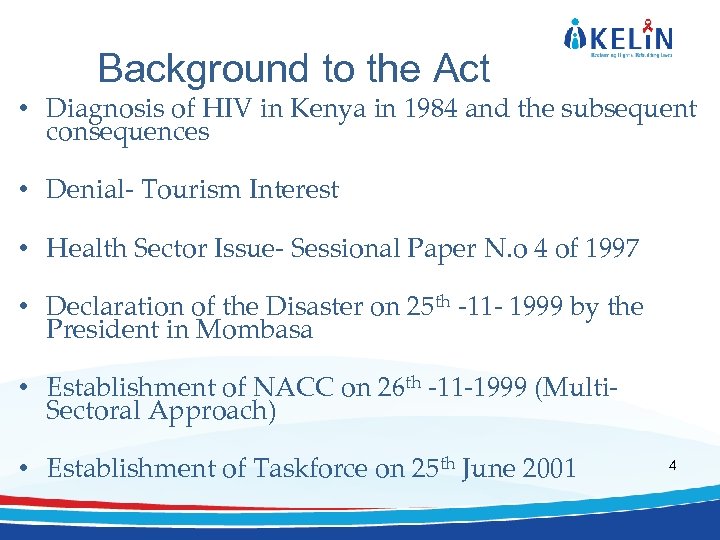 Background to the Act • Diagnosis of HIV in Kenya in 1984 and the