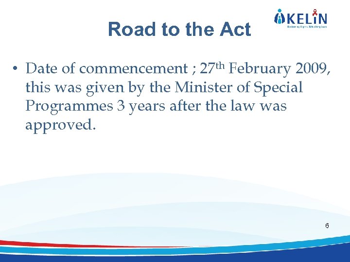 Road to the Act • Date of commencement ; 27 th February 2009, this