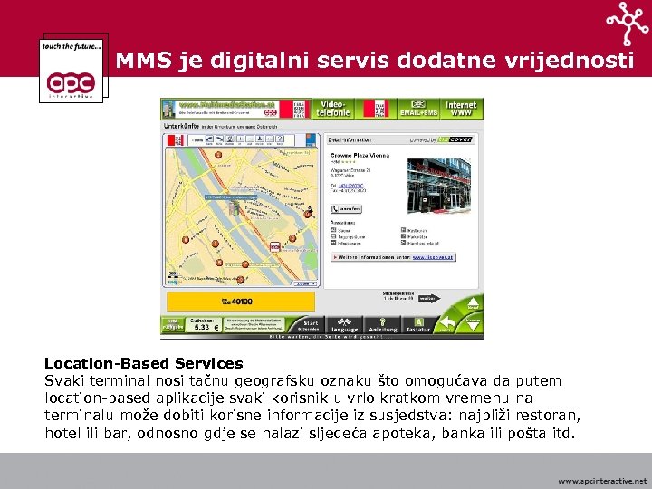 MMS je digitalni servis dodatne vrijednosti Location-Based Services Svaki terminal nosi tačnu geografsku oznaku