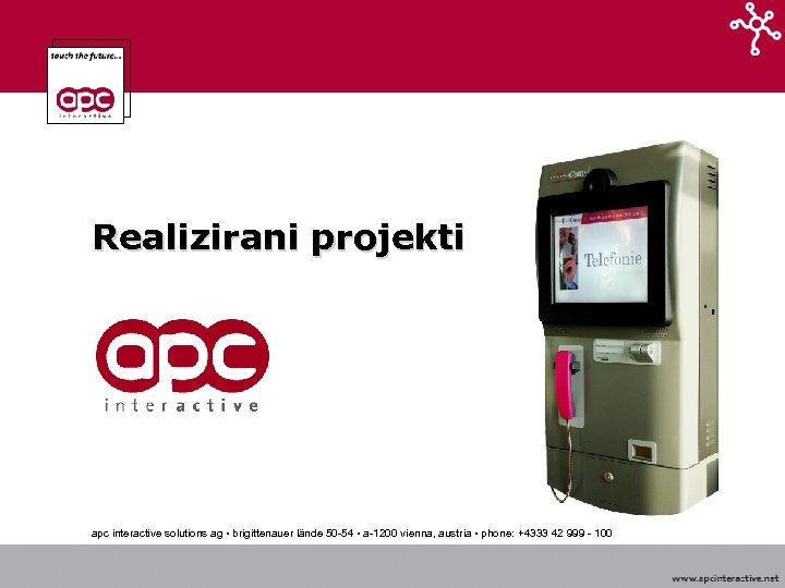 Realizirani projekti apc interactive solutions ag • brigittenauer lände 50 -54 • a-1200 vienna,