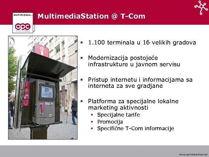 Multimedia. Station @ T-Com § 1. 100 terminala u 16 velikih gradova § Modernizacija