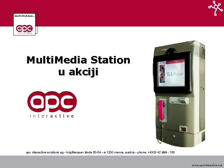 Multi. Media Station u akciji apc interactive solutions ag • brigittenauer lände 50 -54