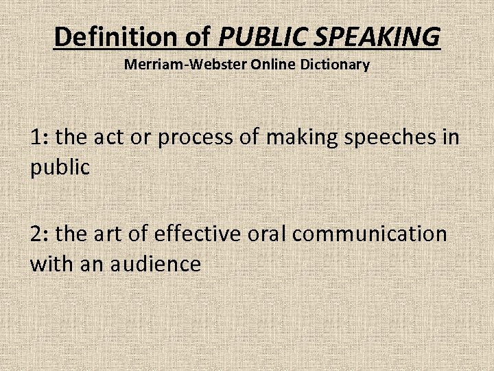 Definition of PUBLIC SPEAKING Merriam-Webster Online Dictionary 1: the act or process of making