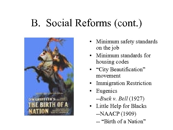 B. Social Reforms (cont. ) • Minimum safety standards on the job • Minimum