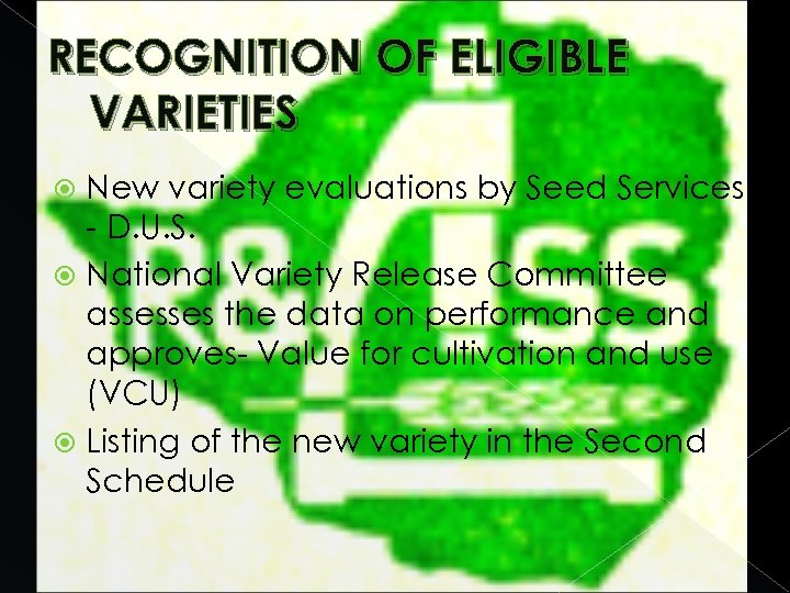 RECOGNITION OF ELIGIBLE VARIETIES New variety evaluations by Seed Services - D. U. S.
