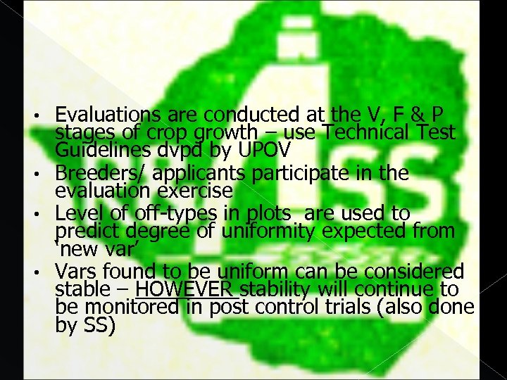 Evaluations are conducted at the V, F & P stages of crop growth –