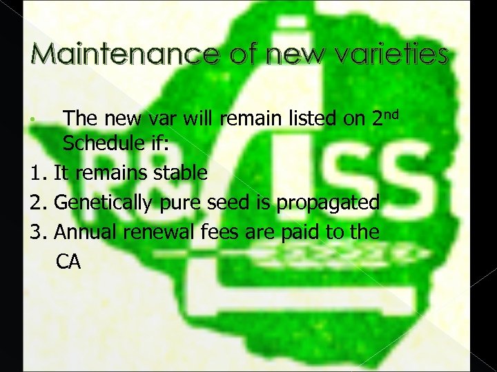 Maintenance of new varieties The new var will remain listed on 2 nd Schedule