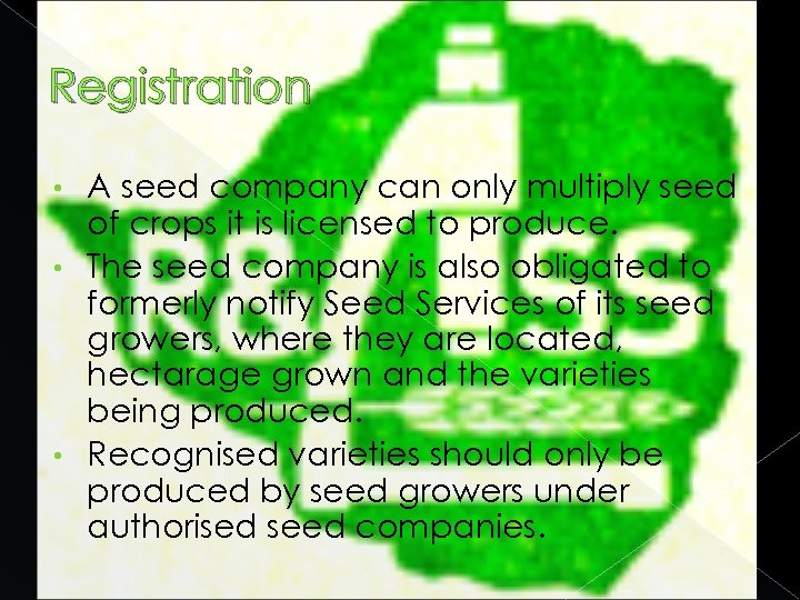 Registration A seed company can only multiply seed of crops it is licensed to