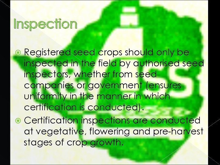 Inspection Registered seed crops should only be inspected in the field by authorised seed