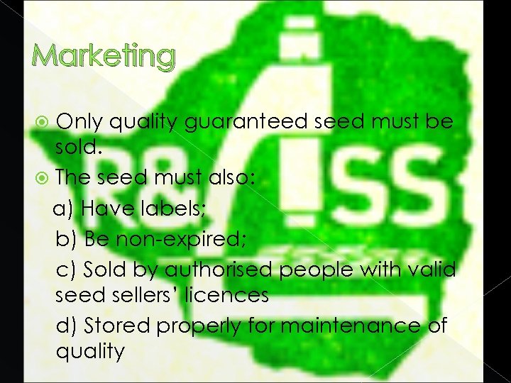Marketing Only quality guaranteed seed must be sold. The seed must also: a) Have