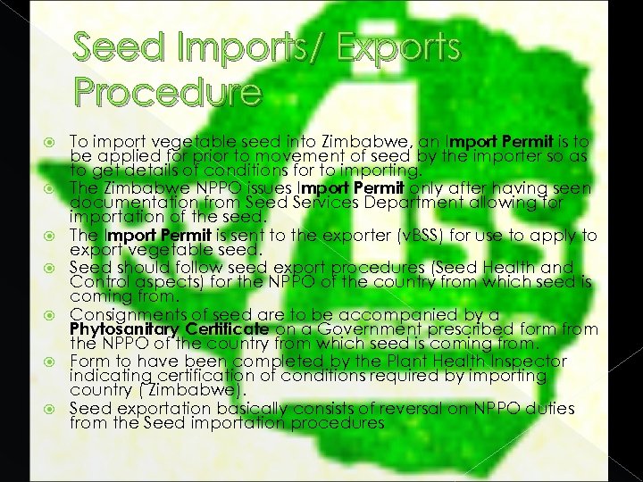Seed Imports/ Exports Procedure To import vegetable seed into Zimbabwe, an Import Permit is