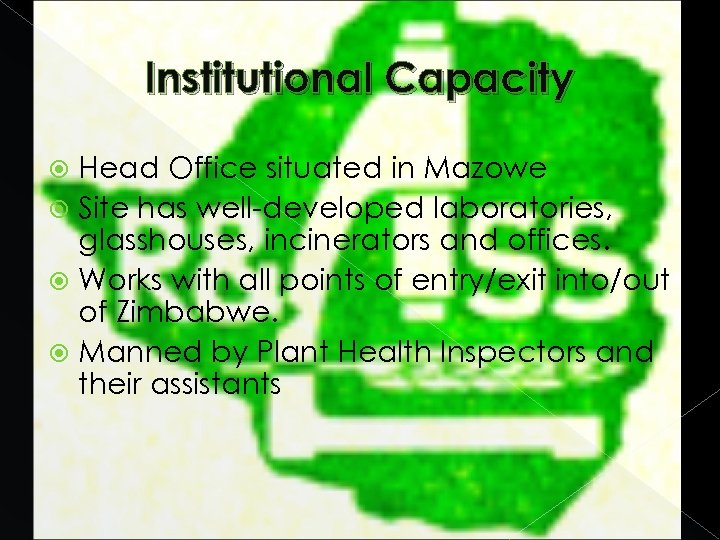Institutional Capacity Head Office situated in Mazowe Site has well-developed laboratories, glasshouses, incinerators and