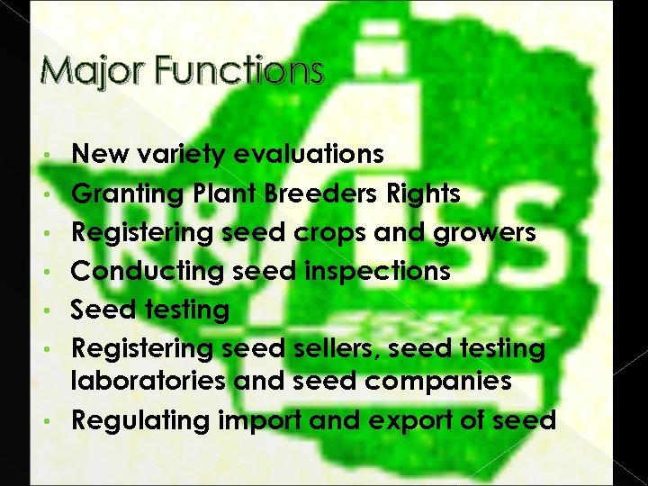 Major Functions • • New variety evaluations Granting Plant Breeders Rights Registering seed crops