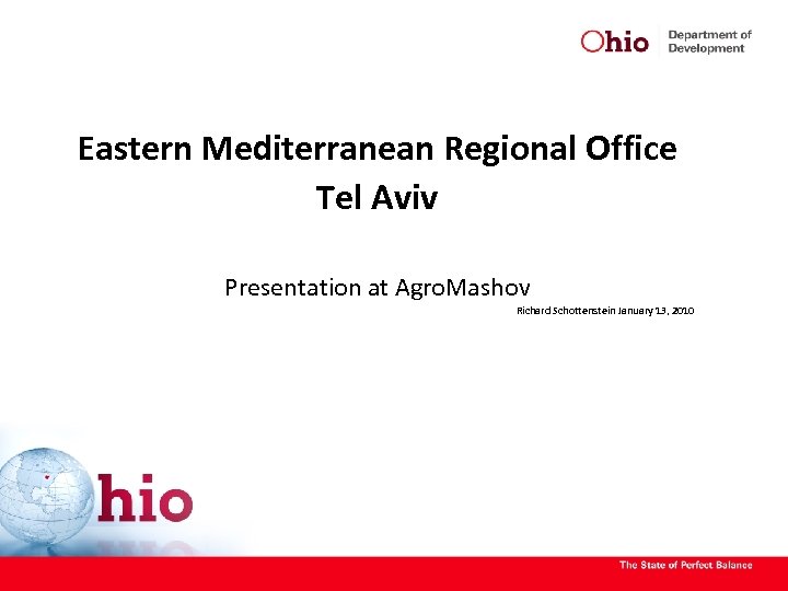 Eastern Mediterranean Regional Office Tel Aviv Presentation at Agro. Mashov Richard Schottenstein January 13,