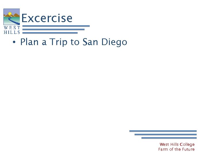 Excercise • Plan a Trip to San Diego West Hills College Farm of the