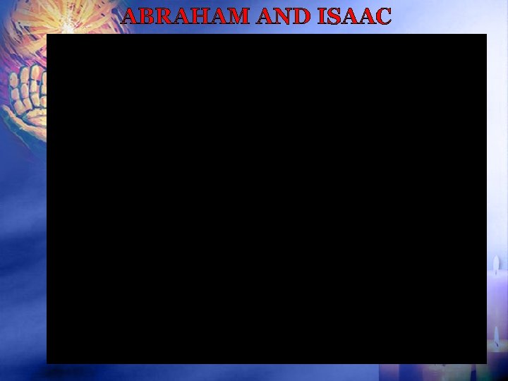 ABRAHAM AND ISAAC 