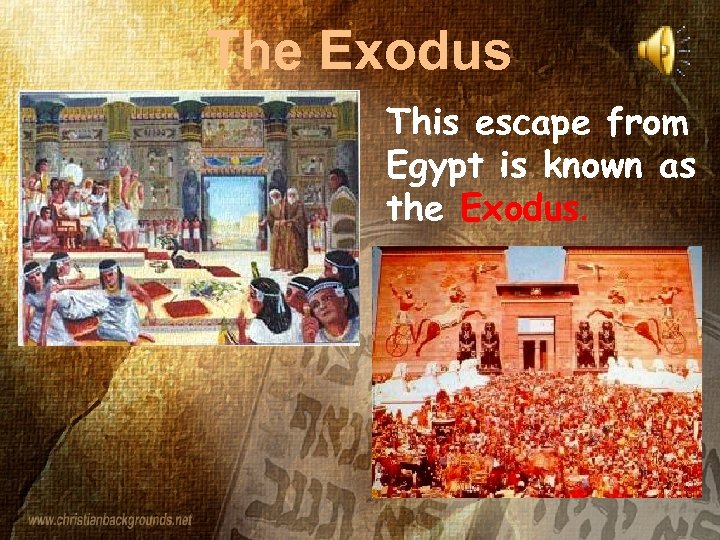 The Exodus This escape from Egypt is known as the Exodus. 